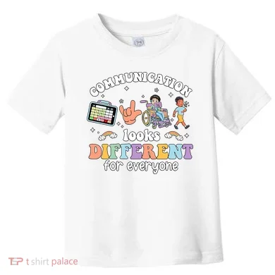 Speech Language Pathologist Communication Looks Different For Everyone Toddler T-Shirt
