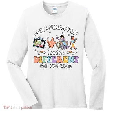 Speech Language Pathologist Communication Looks Different For Everyone Women's Long Sleeve Shirt