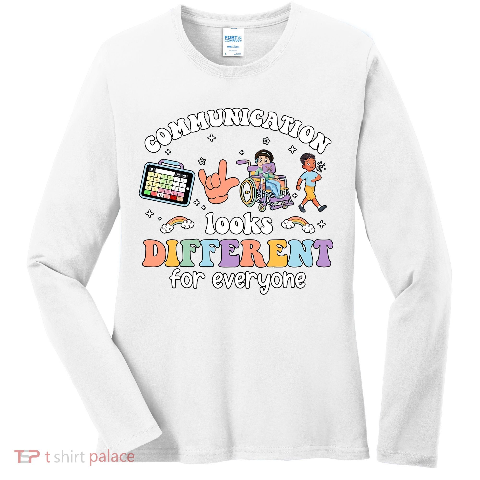 Speech Language Pathologist Communication Looks Different For Everyone Women's Long Sleeve Shirt