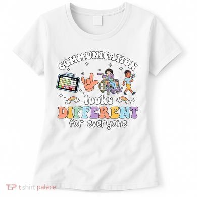 Speech Language Pathologist Communication Looks Different For Everyone Women's T-Shirt