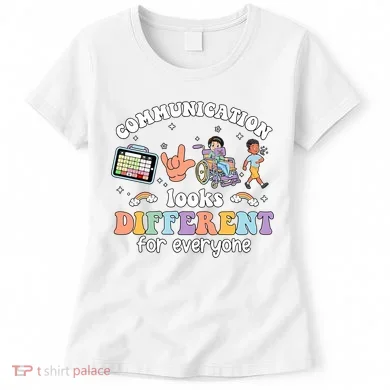 Speech Language Pathologist Communication Looks Different For Everyone Women's T-Shirt