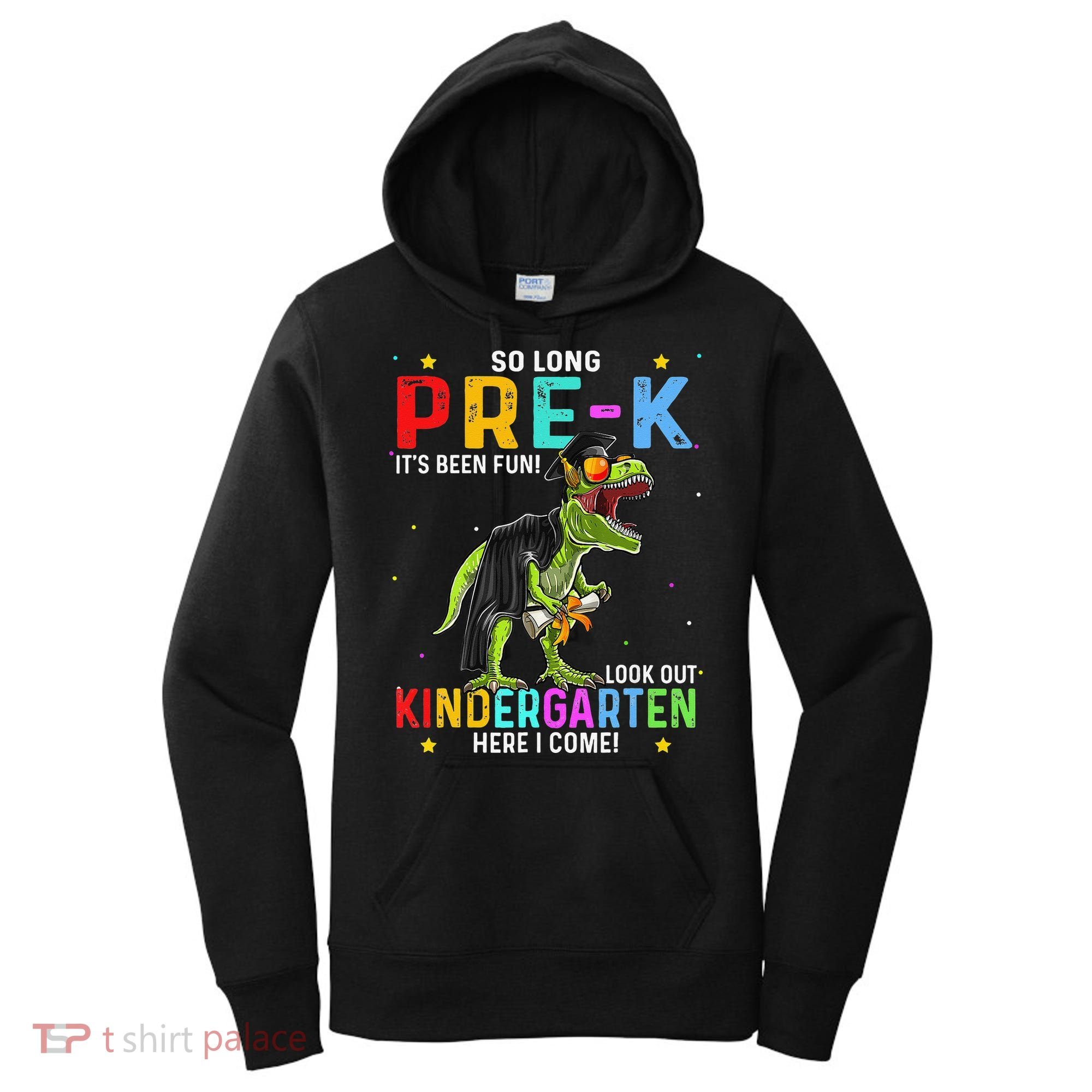 So Long Pre-K Kindergarten Here I Come Dinosaur Graduation Women's Hoodie