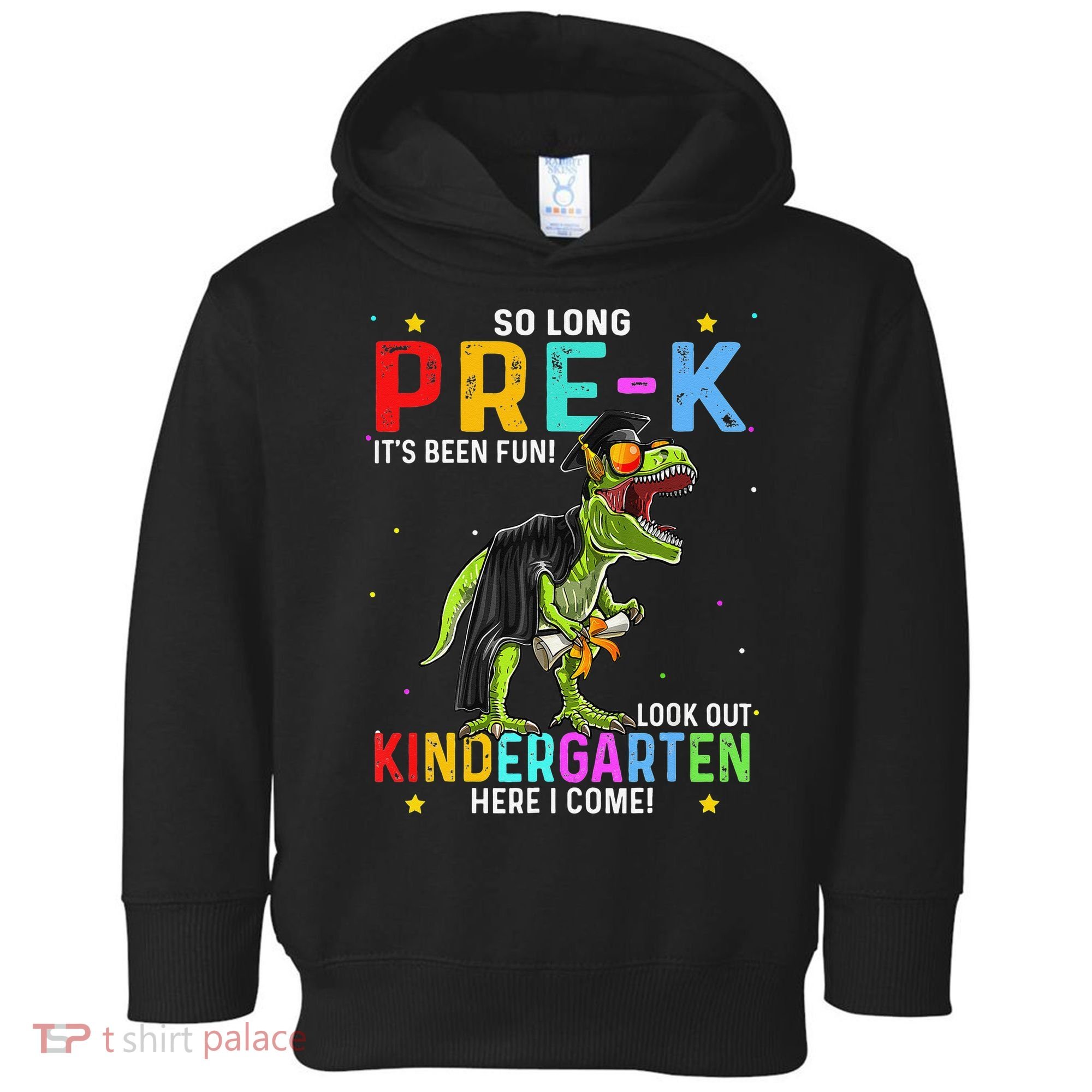 So Long Pre-K Kindergarten Here I Come Dinosaur Graduation Toddler Hoodie