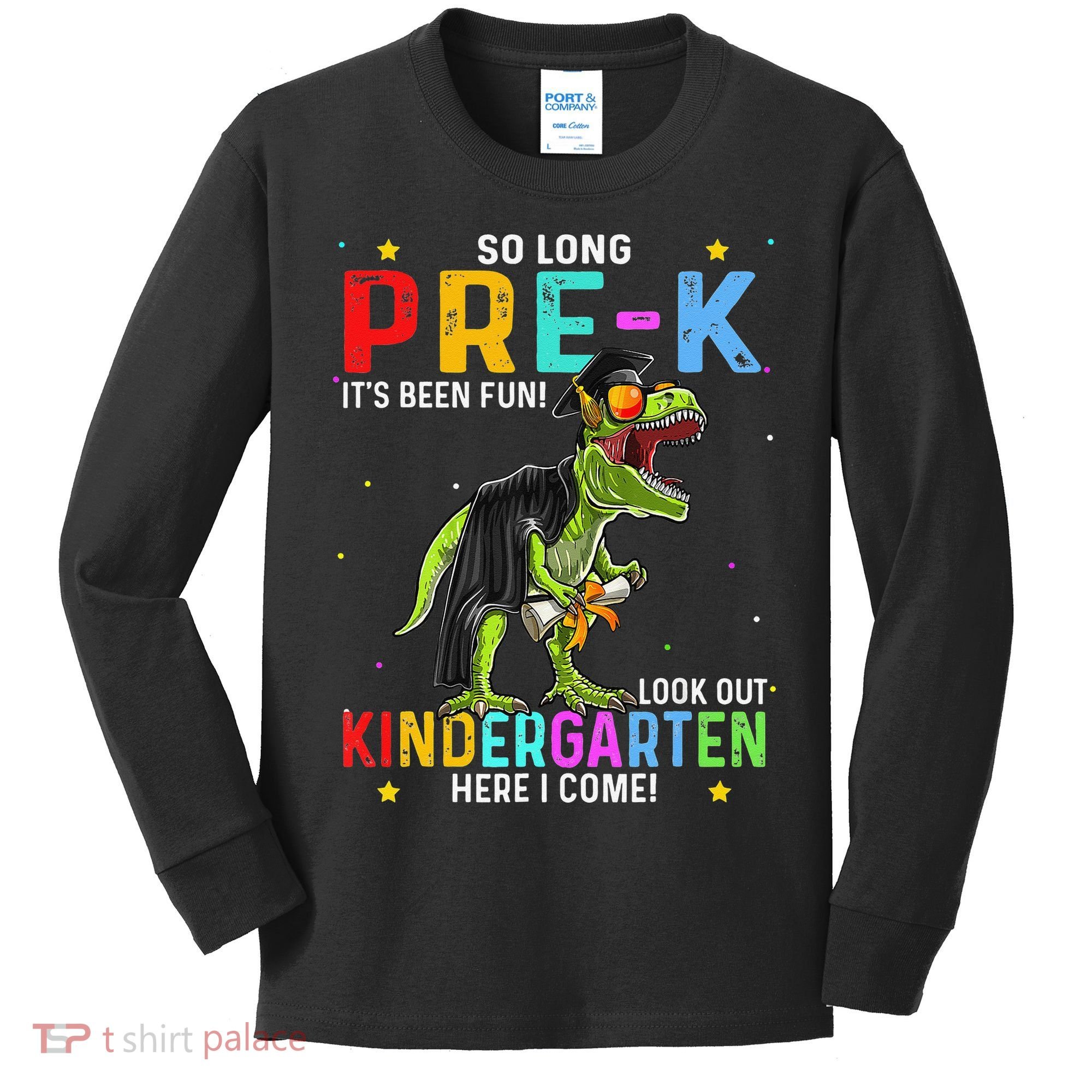So Long Pre-K Kindergarten Here I Come Dinosaur Graduation Kids Long Sleeve Shirt