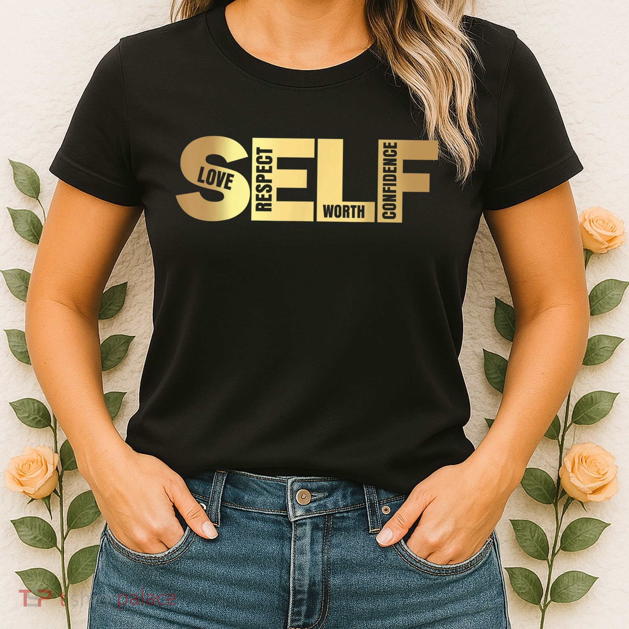 Self Love Respect Worth Confidence Motivational Women's T-Shirt