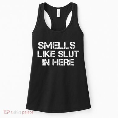 Smells Like Slut In Here Funny Women's Tank Top
