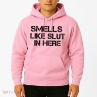 Smells Like Slut In Here Funny Hoodie thumb 2