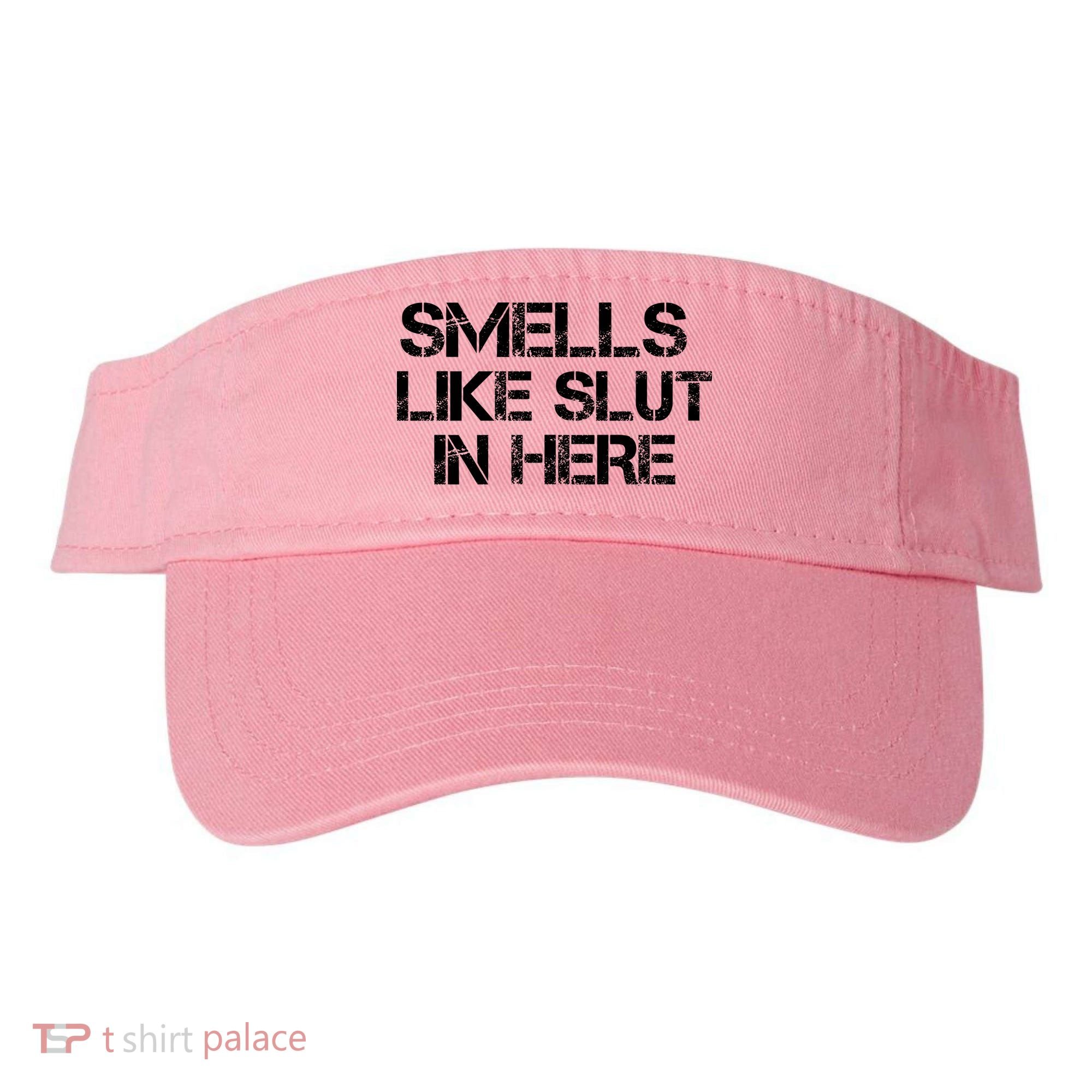 Smells Like Slut In Here Funny Visor
