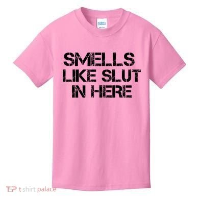 Smells Like Slut In Here Funny Kids T-Shirt