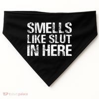 Smells Like Slut In Here Adult Humor USA-Made Doggie Bandana thumb 0