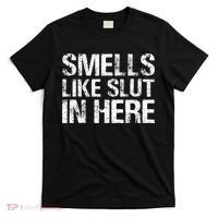 Smells Like Slut In Here Adult Humor T-Shirt thumb 0
