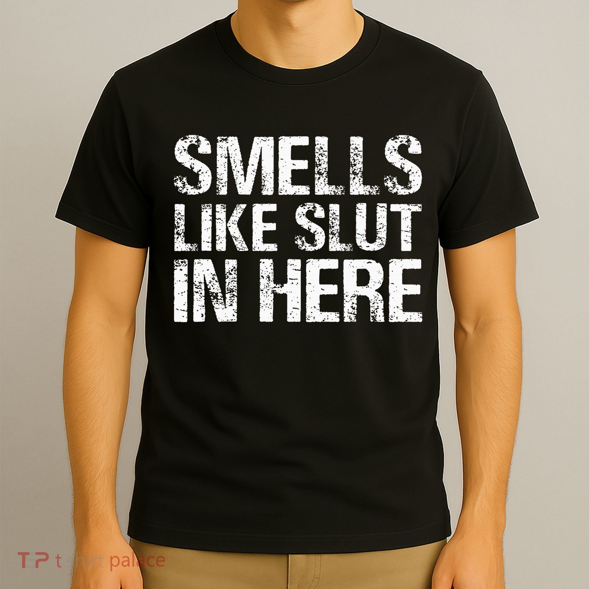 Smells Like Slut In Here Adult Humor T-Shirt