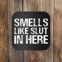 Smells Like Slut In Here Adult Humor Coaster thumb 0