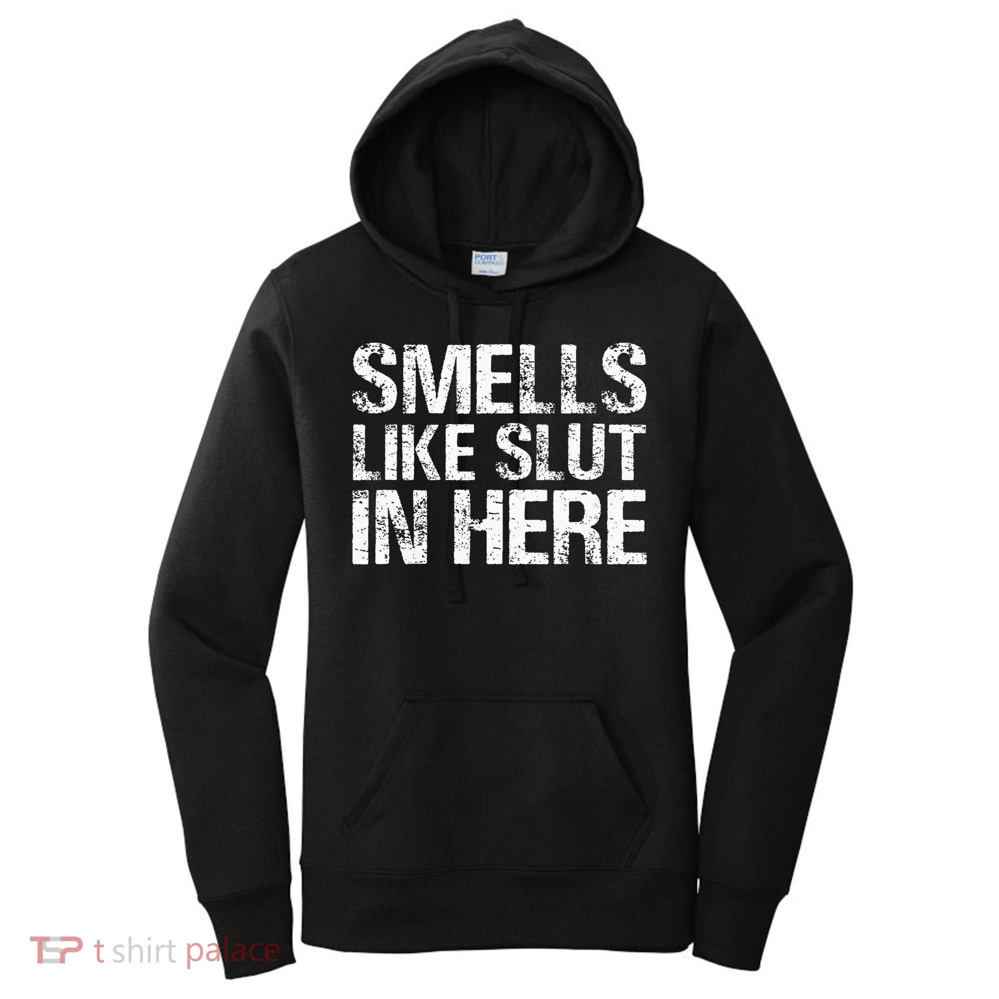 Smells Like Slut In Here Adult Humor Women's Hoodie