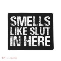 Smells Like Slut In Here Adult Humor Mousepad thumb 0