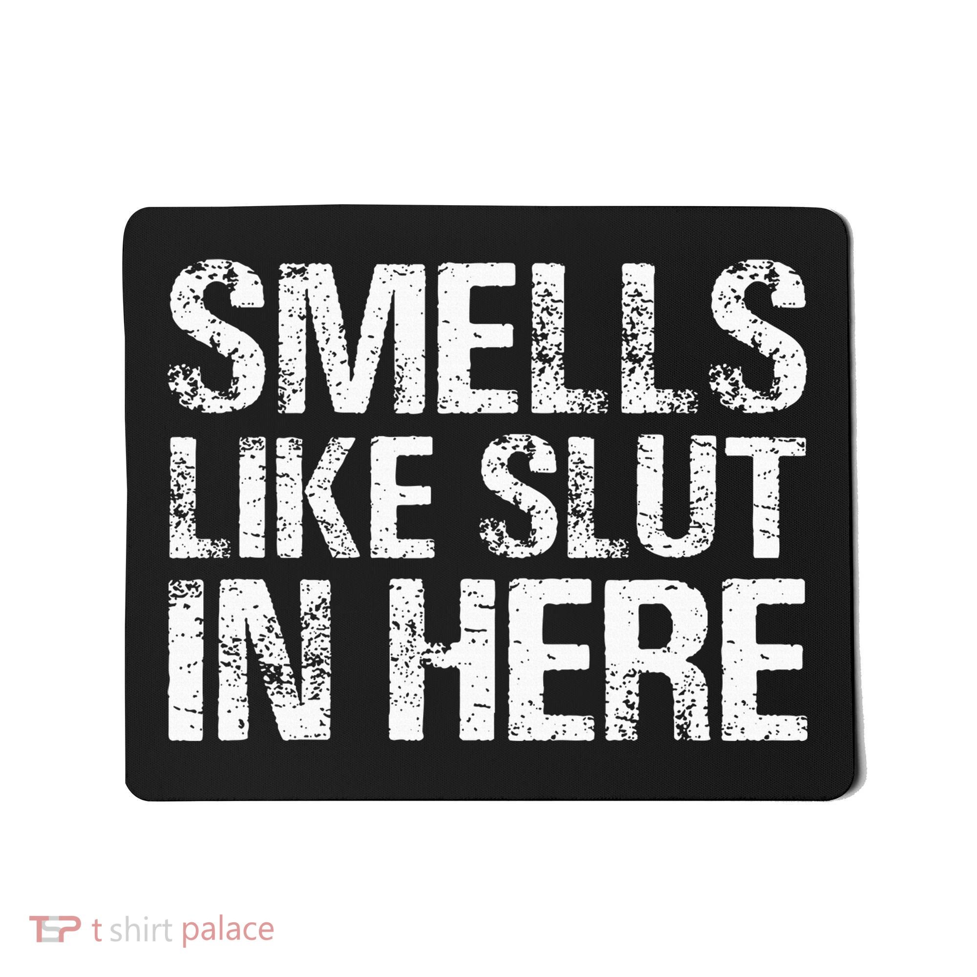 Smells Like Slut In Here Adult Humor Mousepad