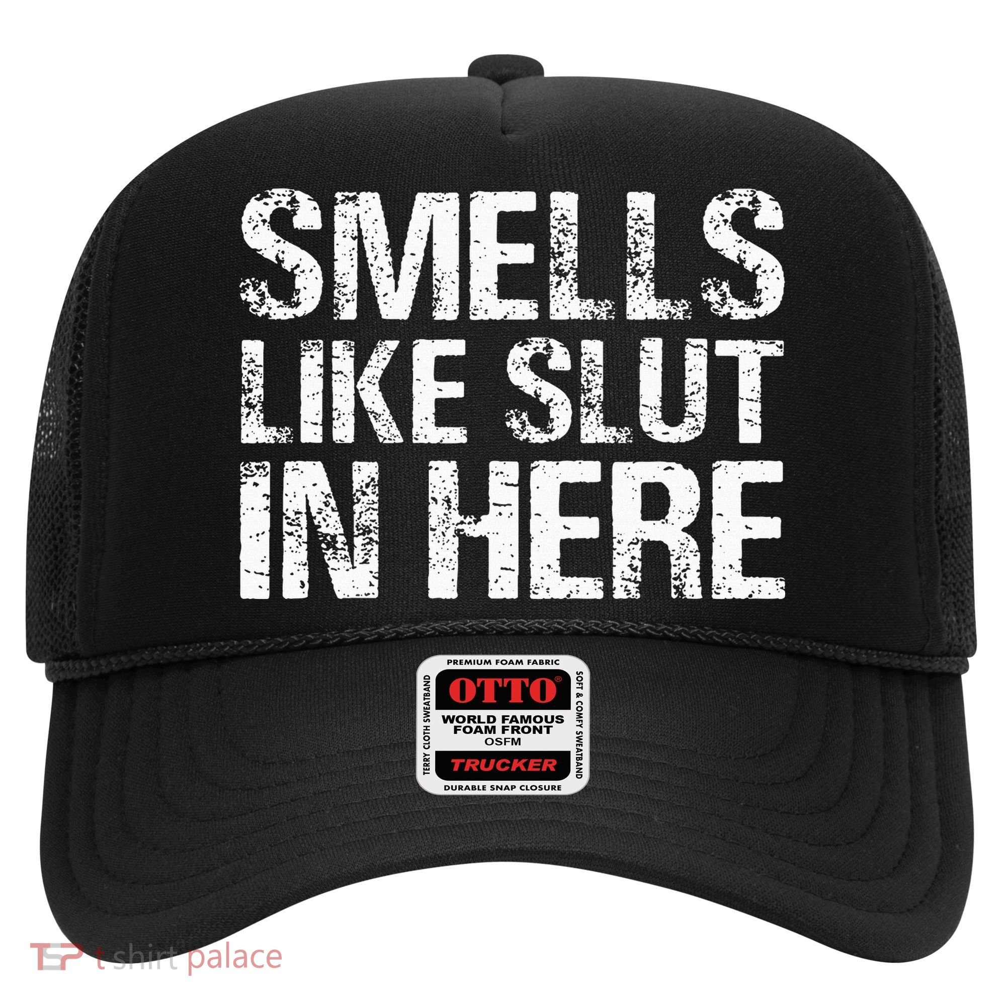 Smells Like Slut In Here Adult Humor Hat