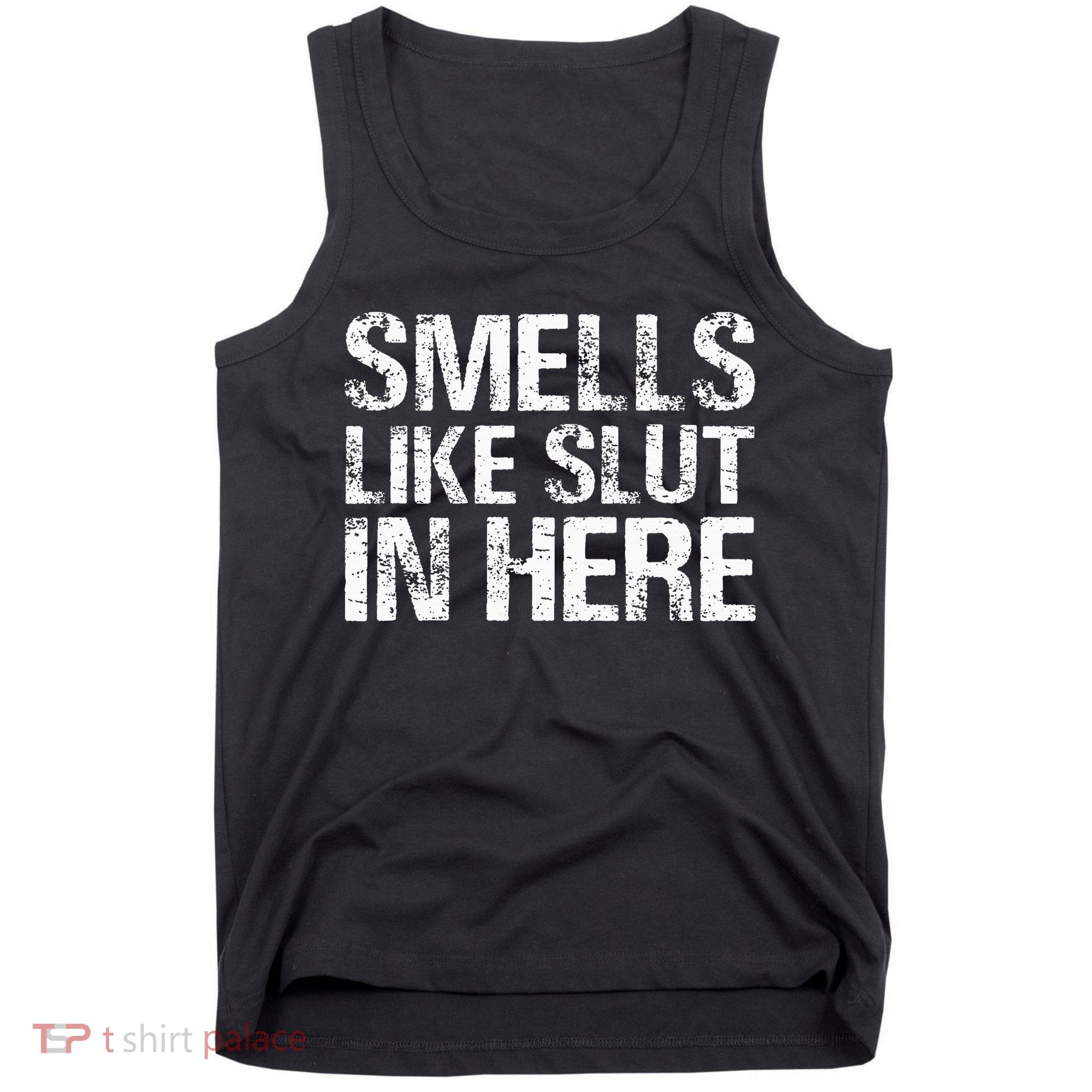 Smells Like Slut In Here Adult Humor Tank Top
