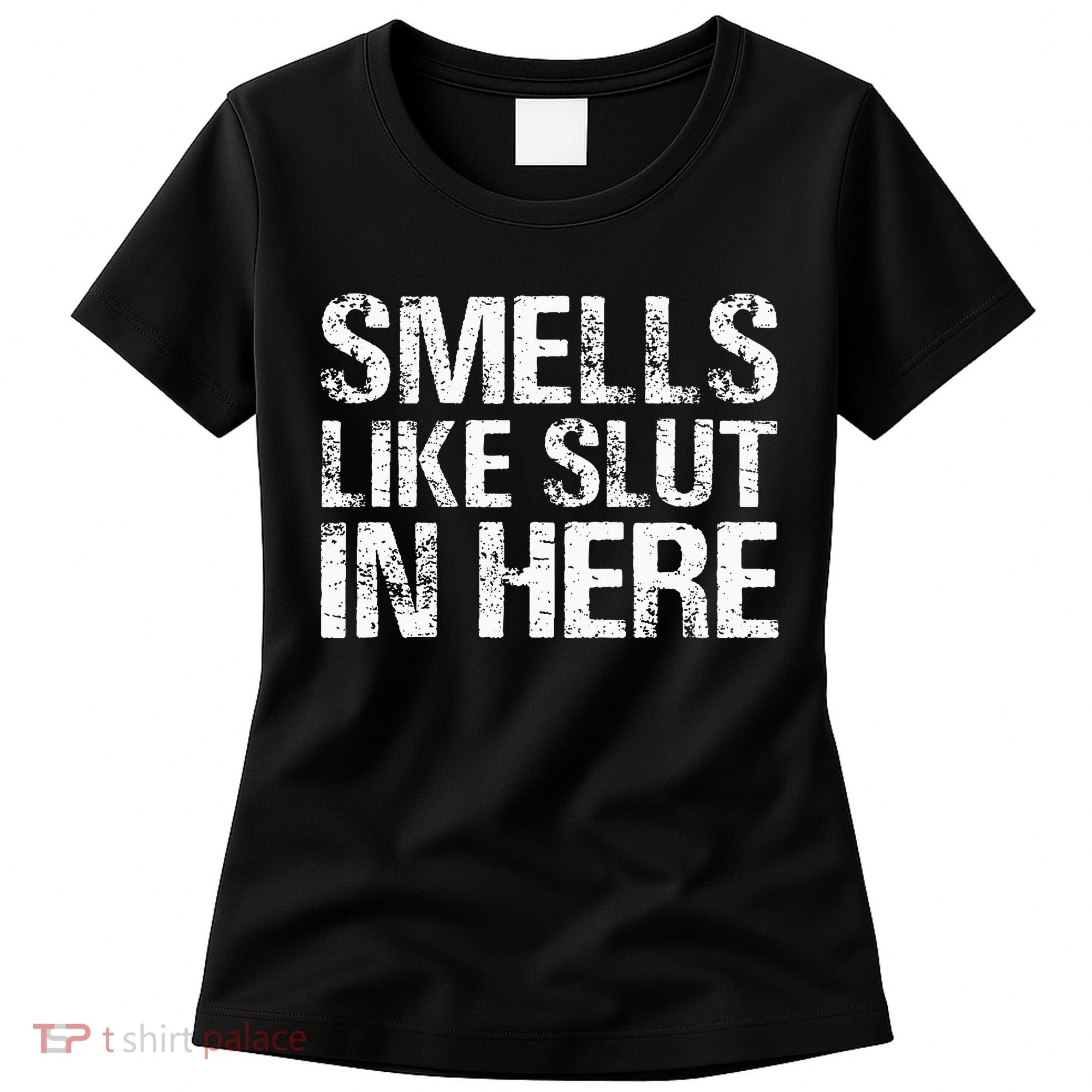 Smells Like Slut In Here Adult Humor Women's T-Shirt