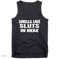 Smells Like Sluts In Here Funny Party Bbq College Frat Tank Top thumb 0