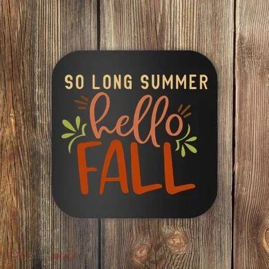 So Long Summer Hello Fall Coaster