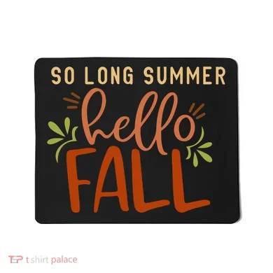 So Long Summer Hello Fall Mousepad