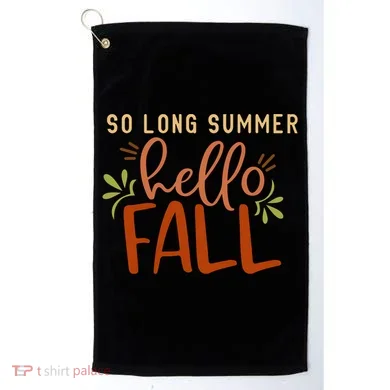 So Long Summer Hello Fall Golf Towel