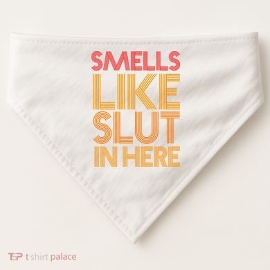 Smells Like Slut In Here Funny Humor USA-Made Doggie Bandana