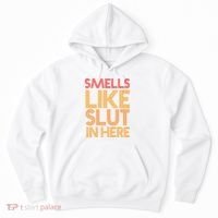 Smells Like Slut In Here Funny Humor Hoodie thumb 0