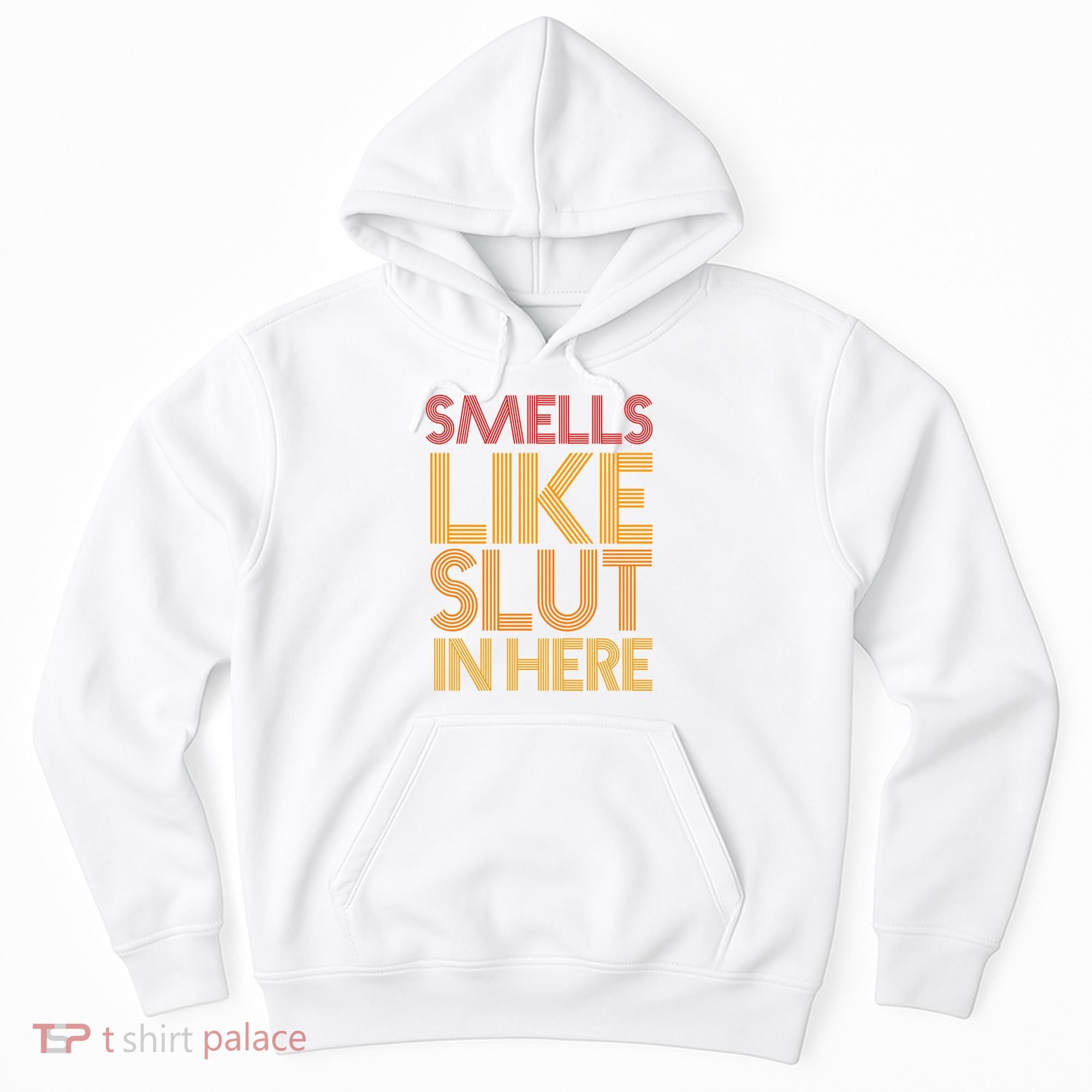 Smells Like Slut In Here Funny Humor Hoodie