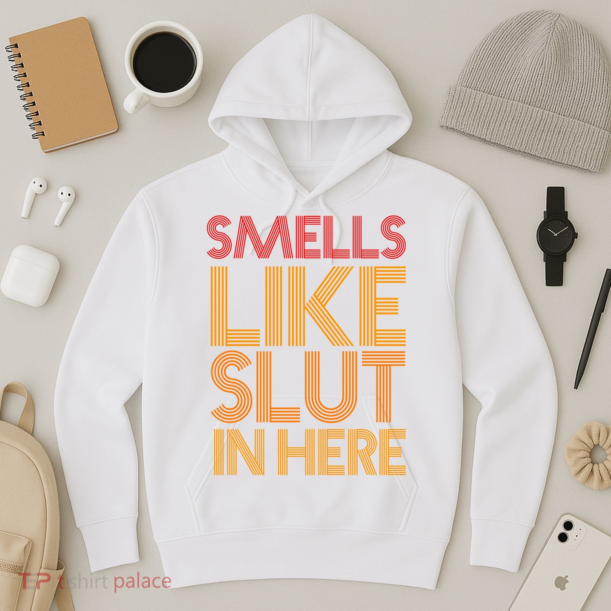 Smells Like Slut In Here Funny Humor Hoodie