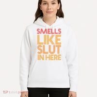 Smells Like Slut In Here Funny Humor Hoodie thumb 5