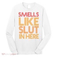 Smells Like Slut In Here Funny Humor Long Sleeve Shirt thumb 0