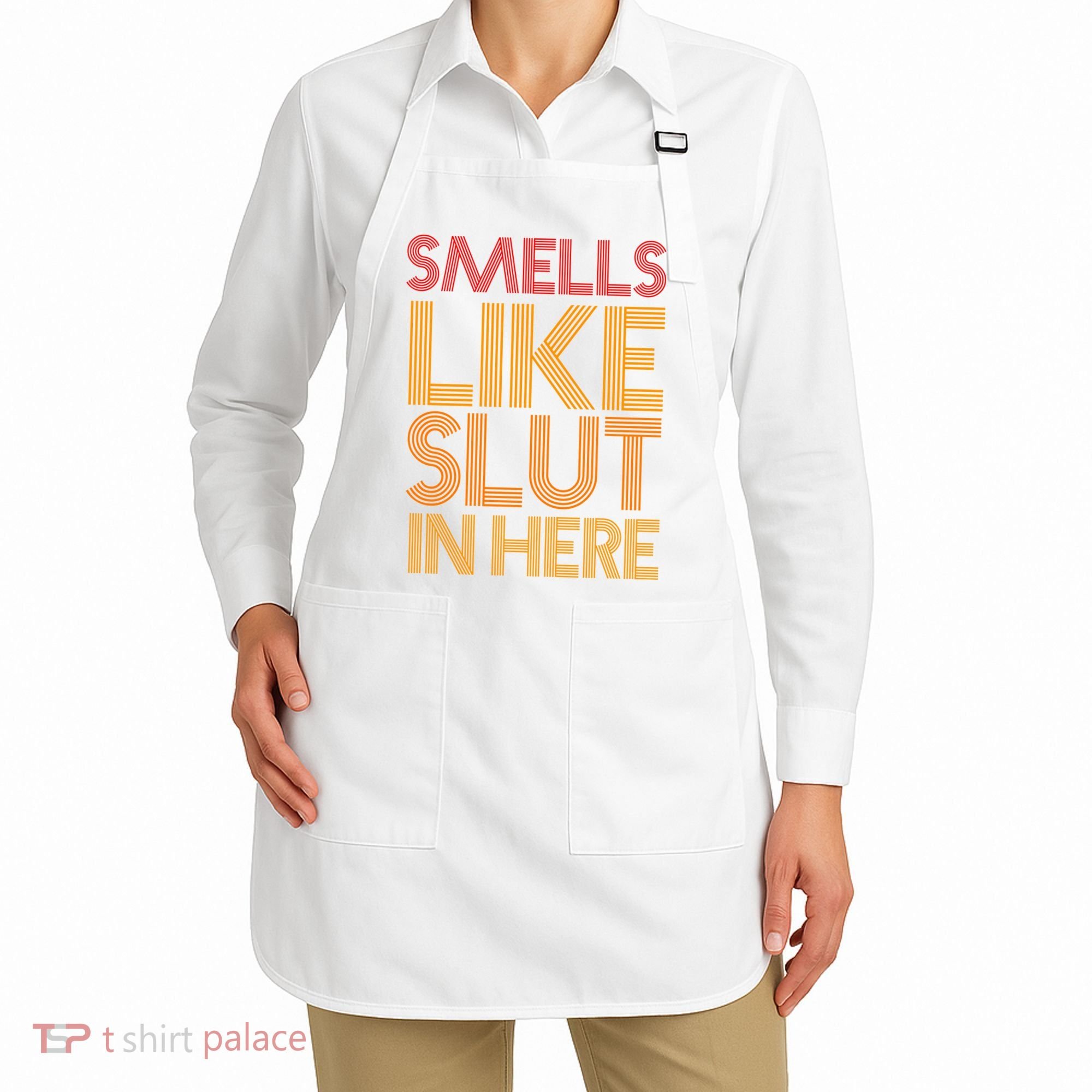 Smells Like Slut In Here Funny Humor Apron