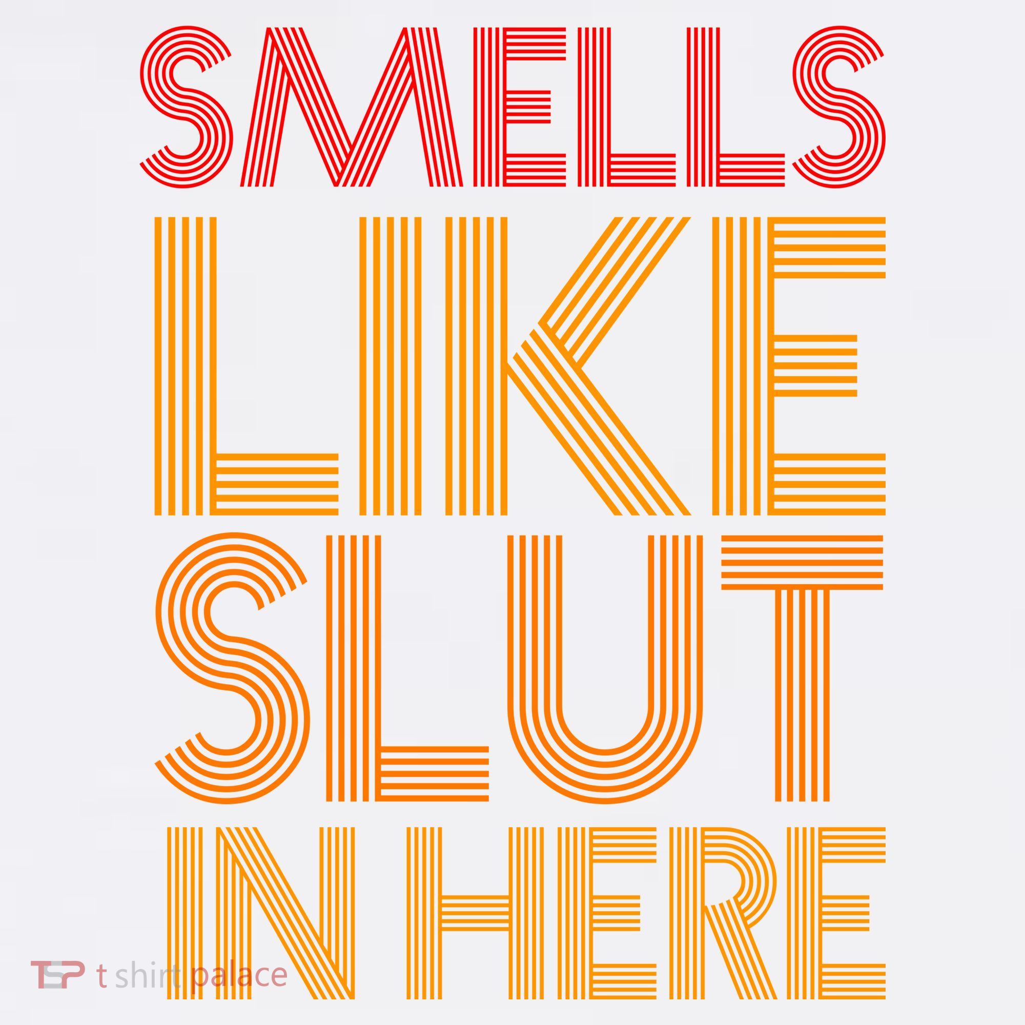 Smells Like Slut In Here Funny Humor Sweatshirt
