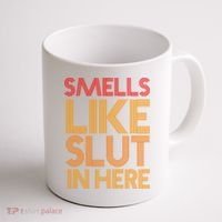 Smells Like Slut In Here Funny Humor Coffee Mug thumb 1