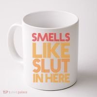 Smells Like Slut In Here Funny Humor Coffee Mug thumb 0