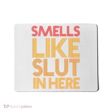 Smells Like Slut In Here Funny Humor Mousepad