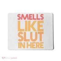 Smells Like Slut In Here Funny Humor Mousepad thumb 0