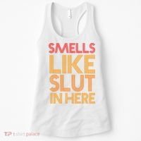 Smells Like Slut In Here Funny Humor Women's Tank Top thumb 0
