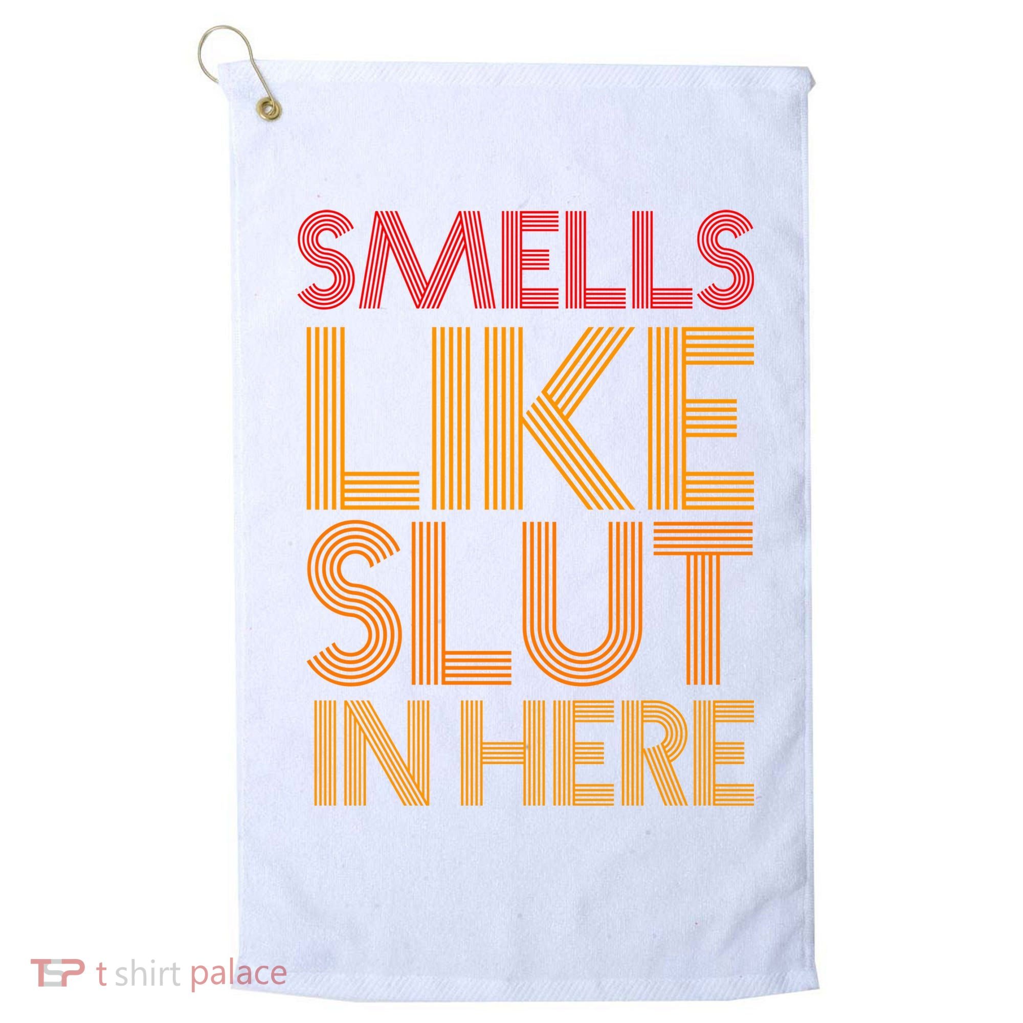 Smells Like Slut In Here Funny Humor Golf Towel