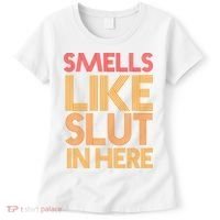 Smells Like Slut In Here Funny Humor Women's T-Shirt thumb 0