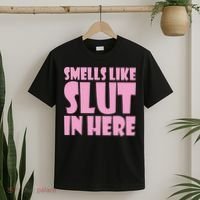 Smells Like Slut In Here Funny Sexy Offensive Adult Humor T-Shirt thumb 2