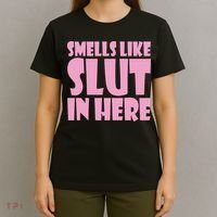 Smells Like Slut In Here Funny Sexy Offensive Adult Humor T-Shirt thumb 4