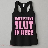 Smells Like Slut In Here Funny Sexy Offensive Adult Humor Women's Tank Top thumb 3