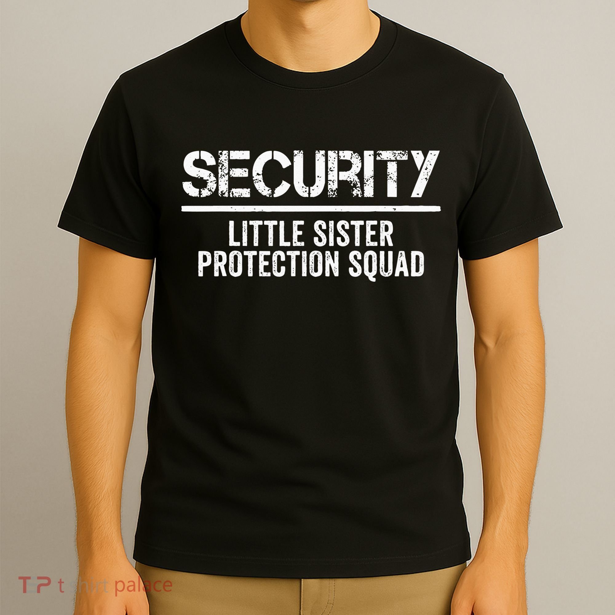 Security Little Sister Protection Squad Big Brother Birthday T-Shirt