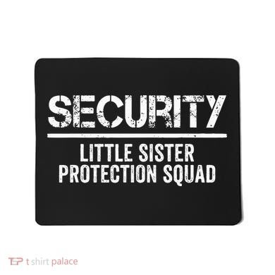 Security Little Sister Protection Squad Big Brother Birthday Mousepad