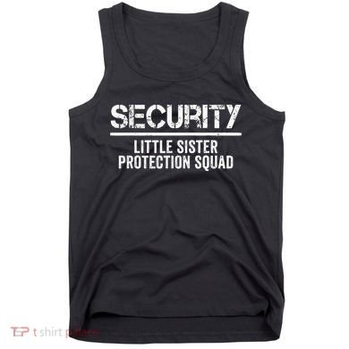 Security Little Sister Protection Squad Big Brother Birthday Tank Top