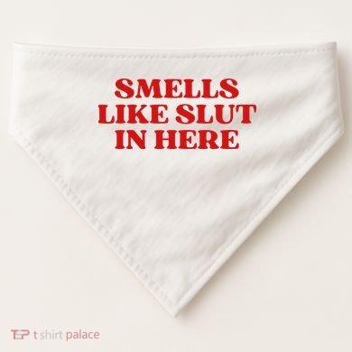 Smells Like Slut In Here USA-Made Doggie Bandana
