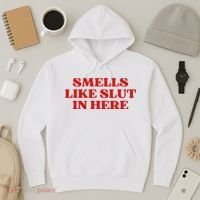 Smells Like Slut In Here Hoodie thumb 3